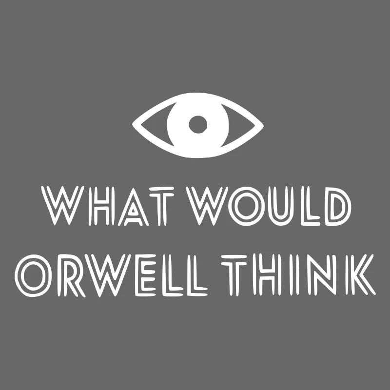 what would orwell think