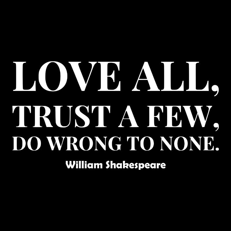 Shakespeare Love All Trust T Shirt A Few Do Wrong