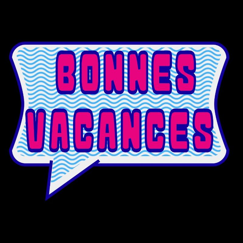VACANCES. VIVE LES VACANCES. VACANCES