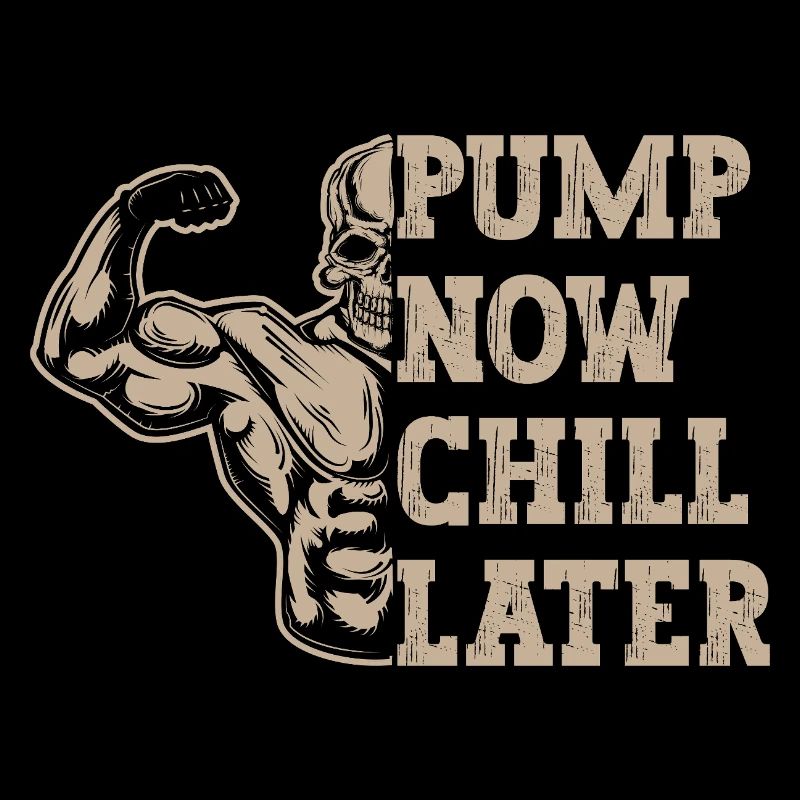 Powerlifting Bodybuilder Pump Now Chill Later Gym