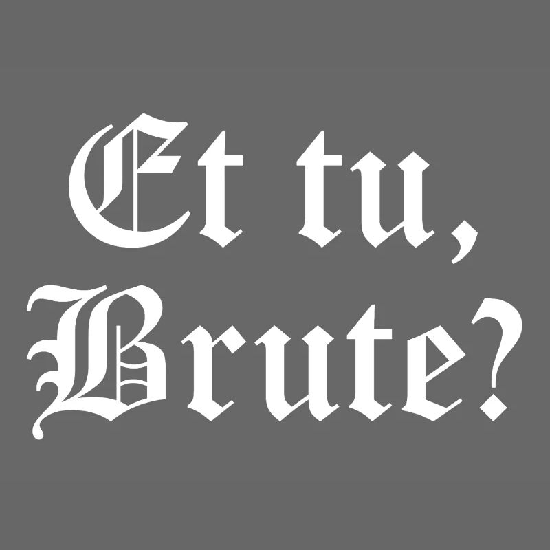 Et tu, Brute? Gothic Quote Tee