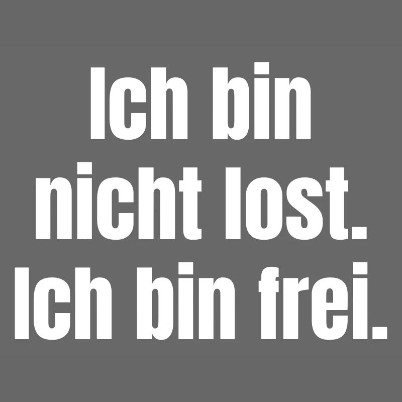 Ich bin nicht lost, ich bin frei