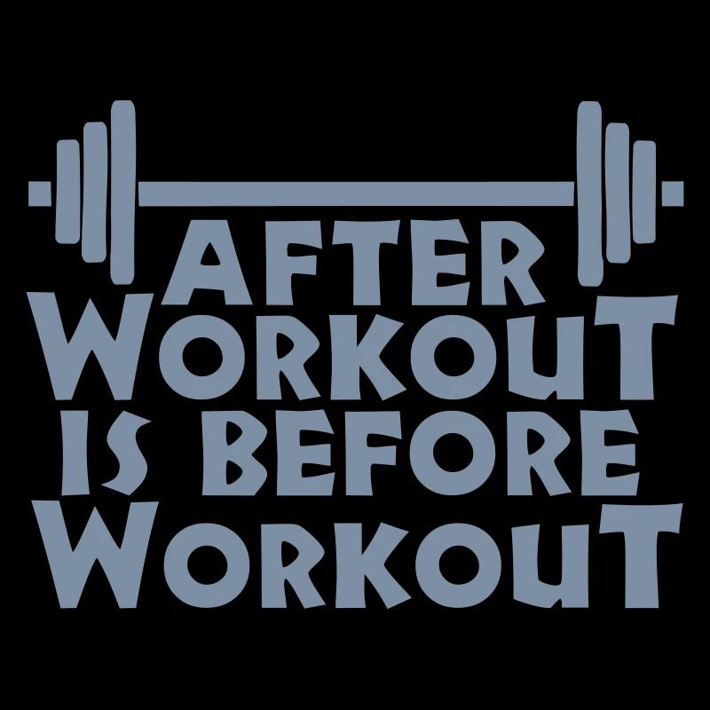 After Workout is before