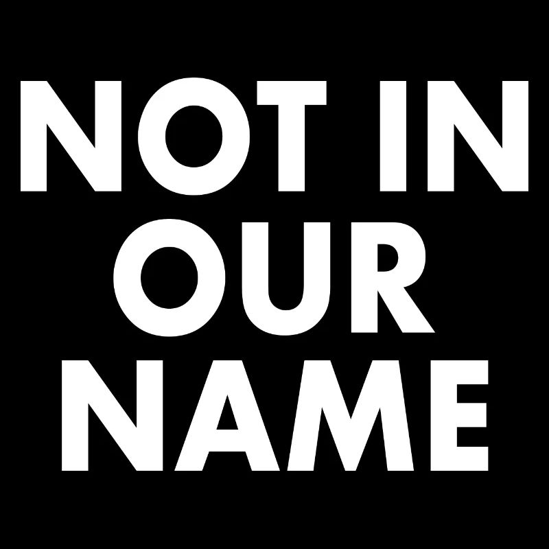 Not in our name