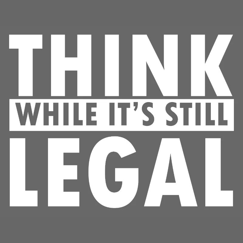 Think While It’s Still Legal Statement Design