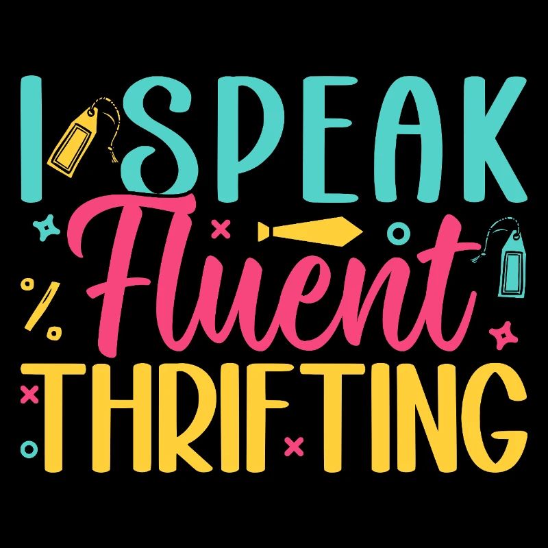 Thrift Shopper I Speak Fluent Thrifting Thrift