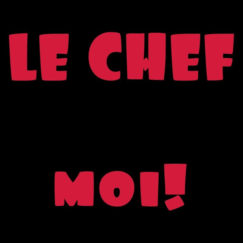 le chef ici c'est moi