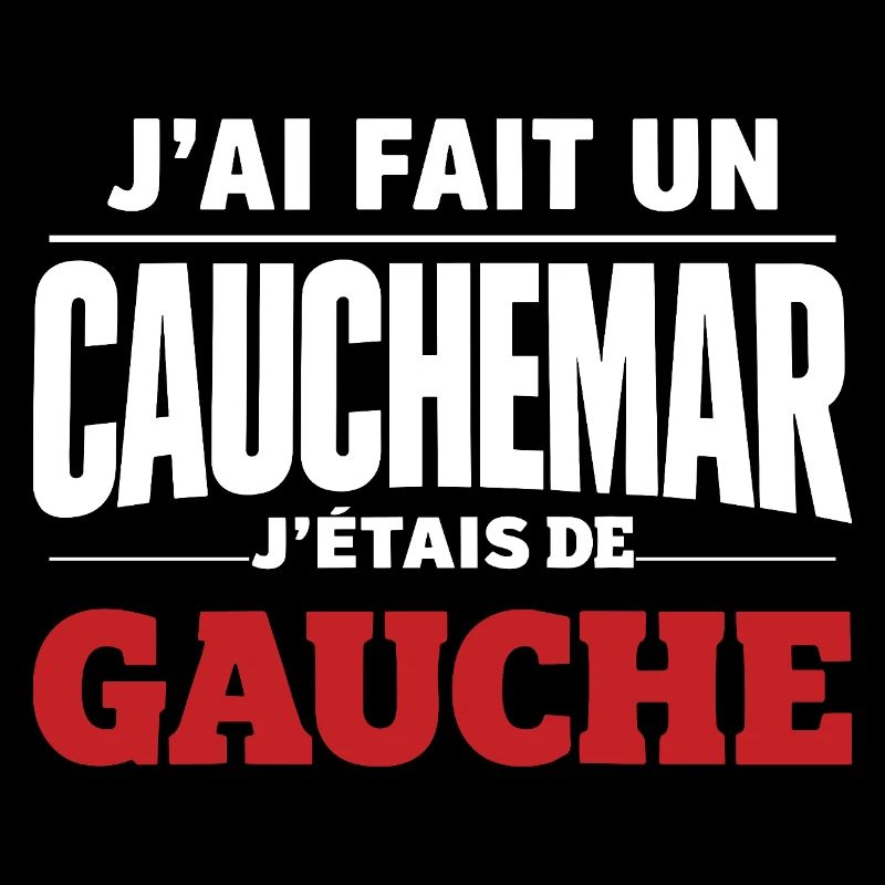 j'ai fais un cauchemar j'étais de gauche