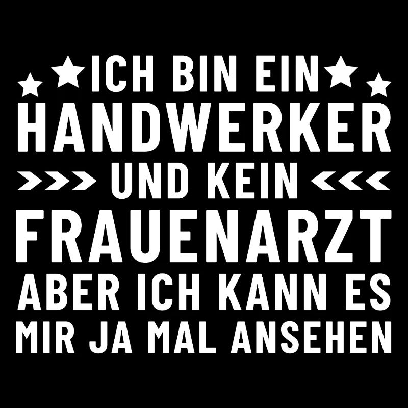 Ich bin ein Handwerker und kein Frauenarzt