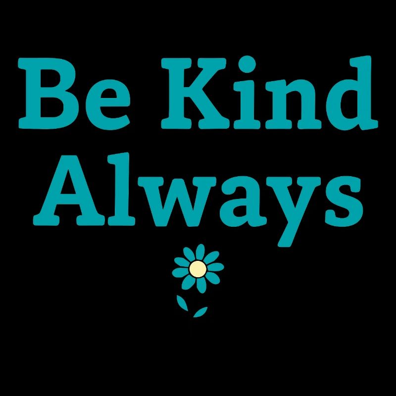 Be Kind Always Statement Spruch