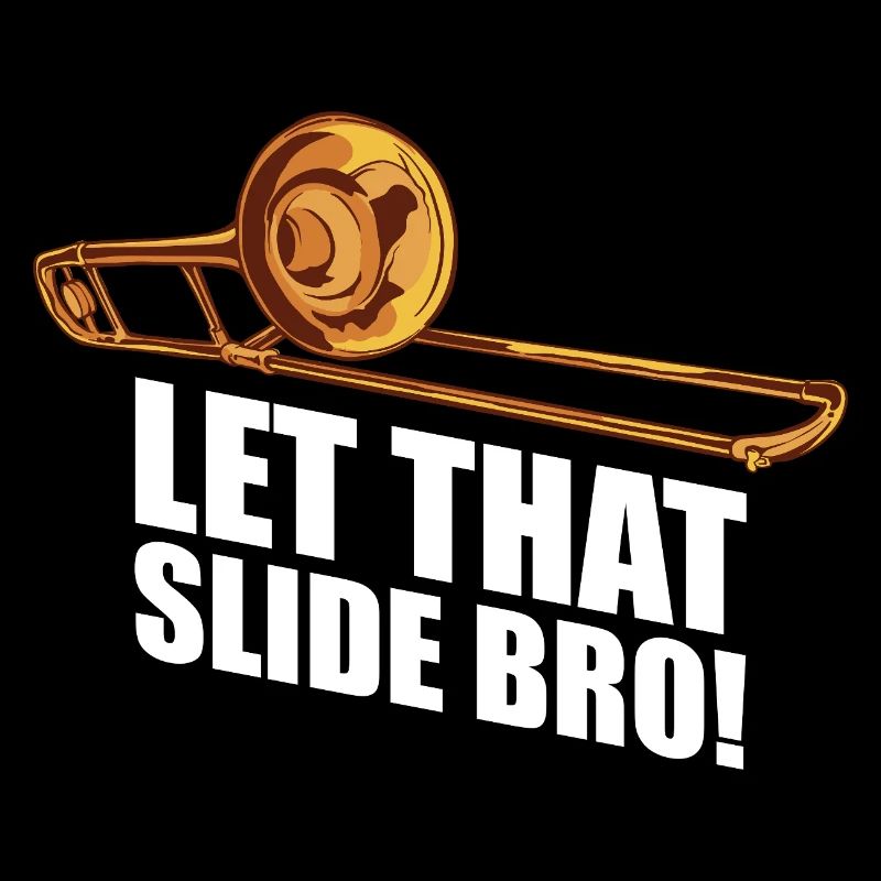 Let that slide trombone trombone player trombonist