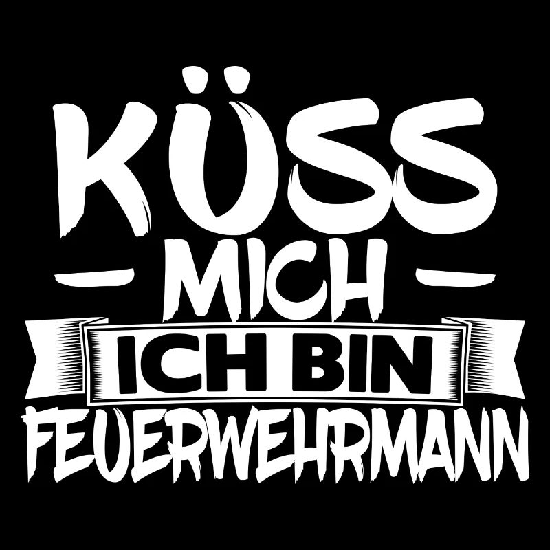 Küss mich ich bin Feuerwehrmann