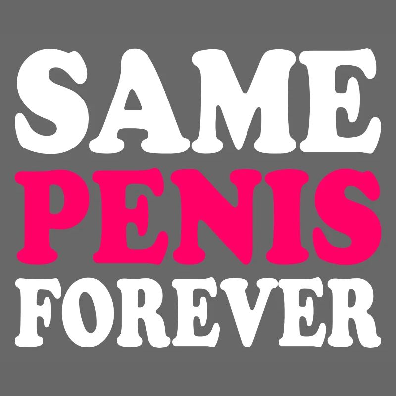 Same penis forever