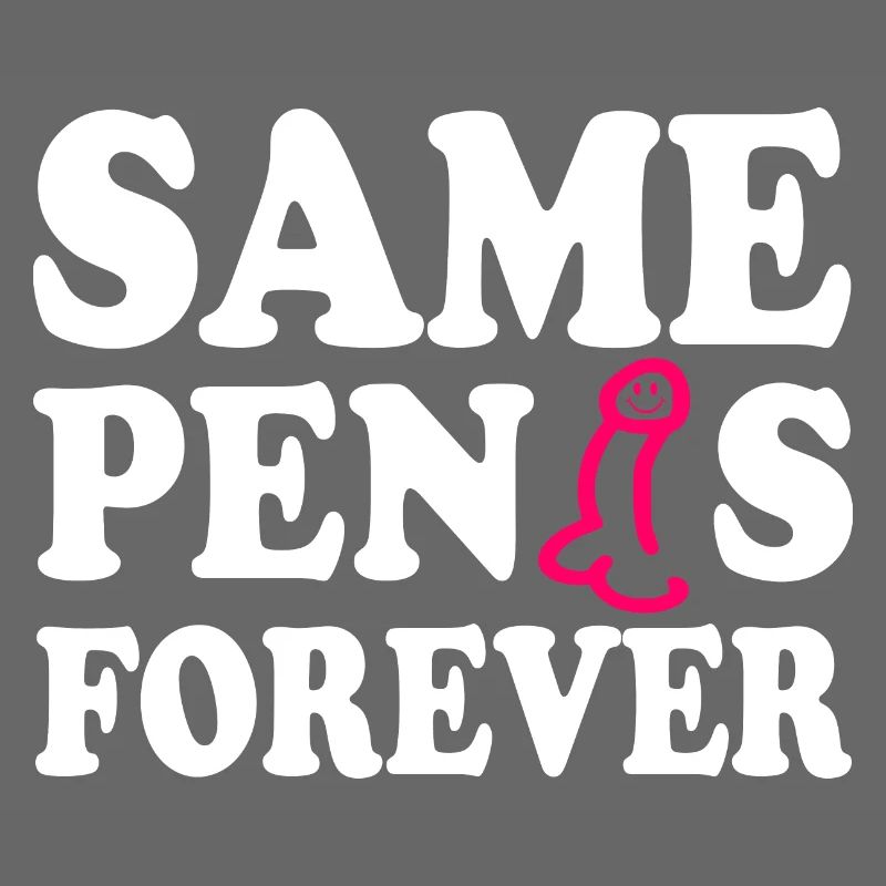 Same penis forever