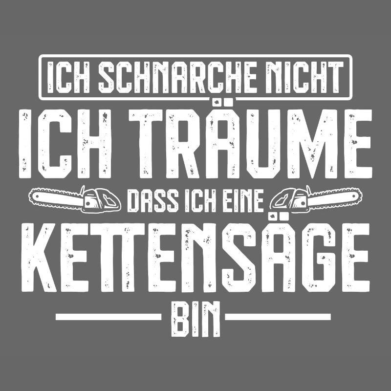 Kettensäge schnarchen Holzfäller Spruch