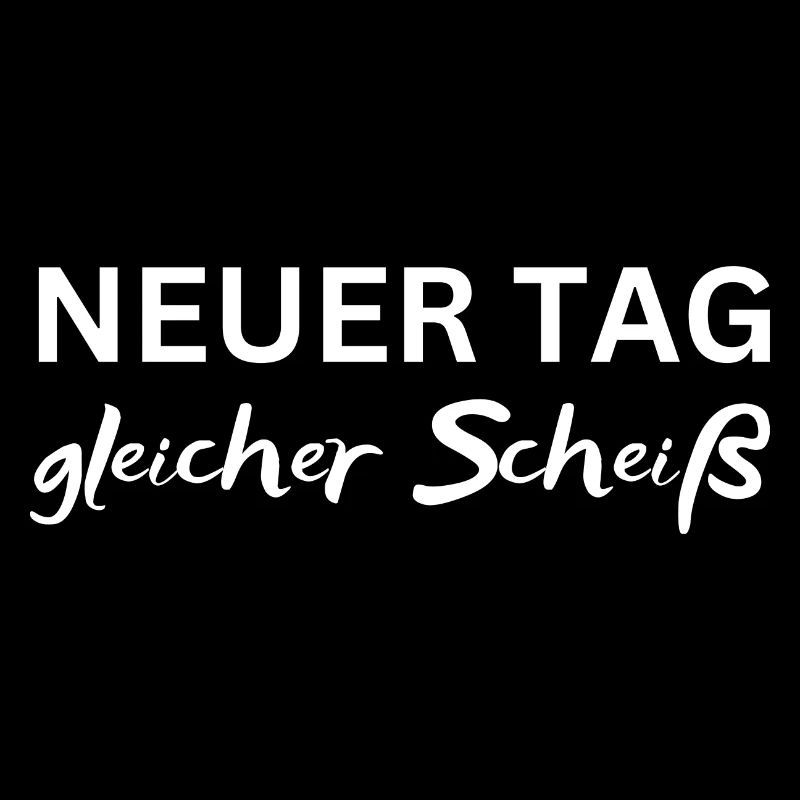 Neuer Tag gleicher Scheiß Lustiger Spruch Geschenk