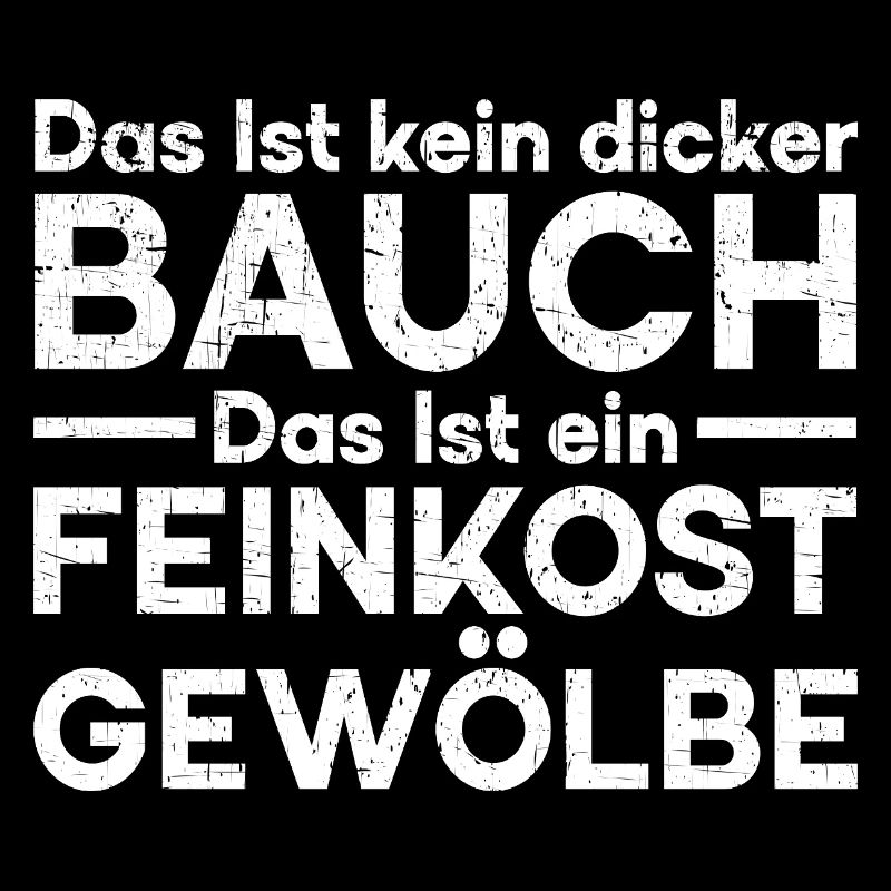 Das Ist Kein Dicker Bauch Das Ist Feinkostgewölbe