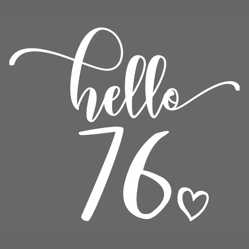 Hello 76 - Mignon cadeau de 76e anniversaire, 76 ans
