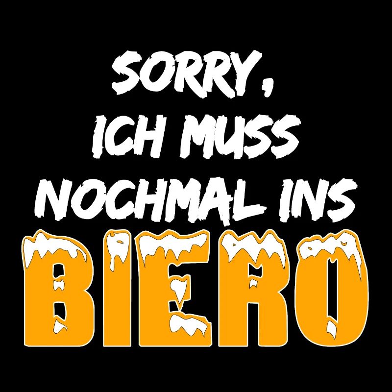 lustige Ausrede - Muss nochmal ins Biero Wortwitz