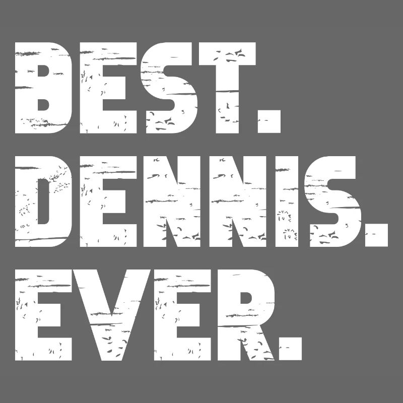 Best Dennis Ever Geschenk Spruch
