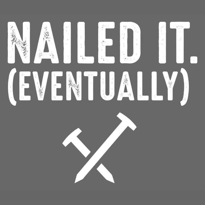 Nailed It Eventually Christian Humor