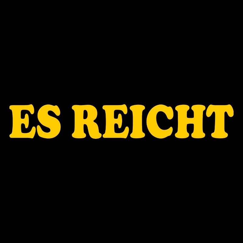 Es reicht