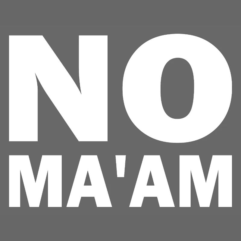 no ma'am
