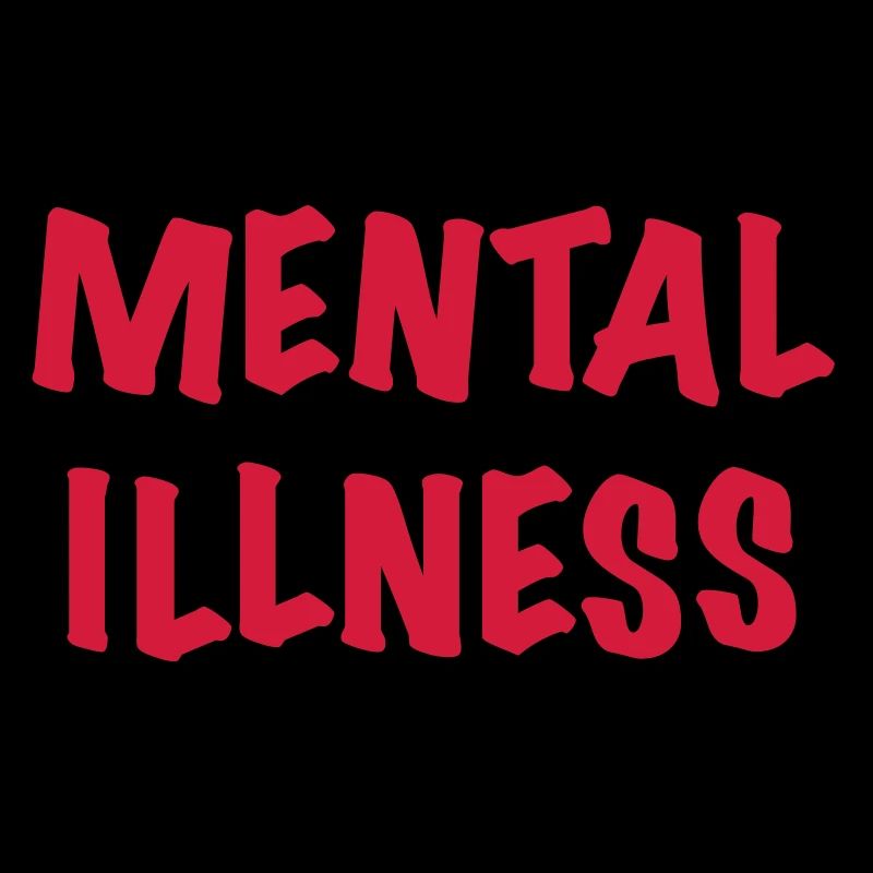 I don't suffer from Mental Illness, I enjoy it!