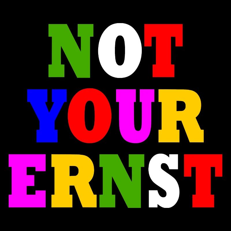 Not your ernst