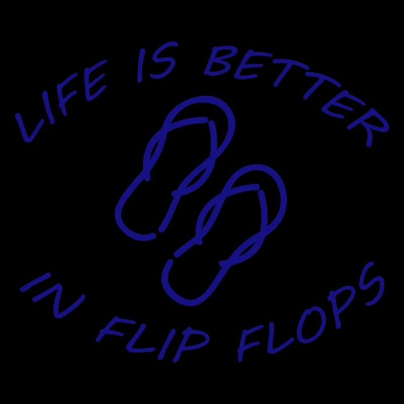LIFE IS BETTER IN FLIP FLOPS