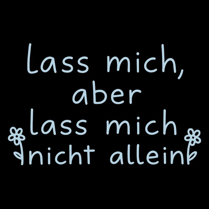Leave me, but don't leave me alone light blue