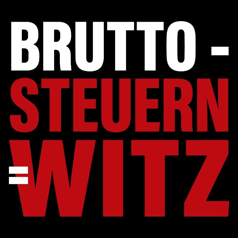 Brutto - Steuern = Witz