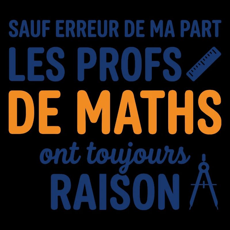 Profs de Maths Ont Toujours Raison