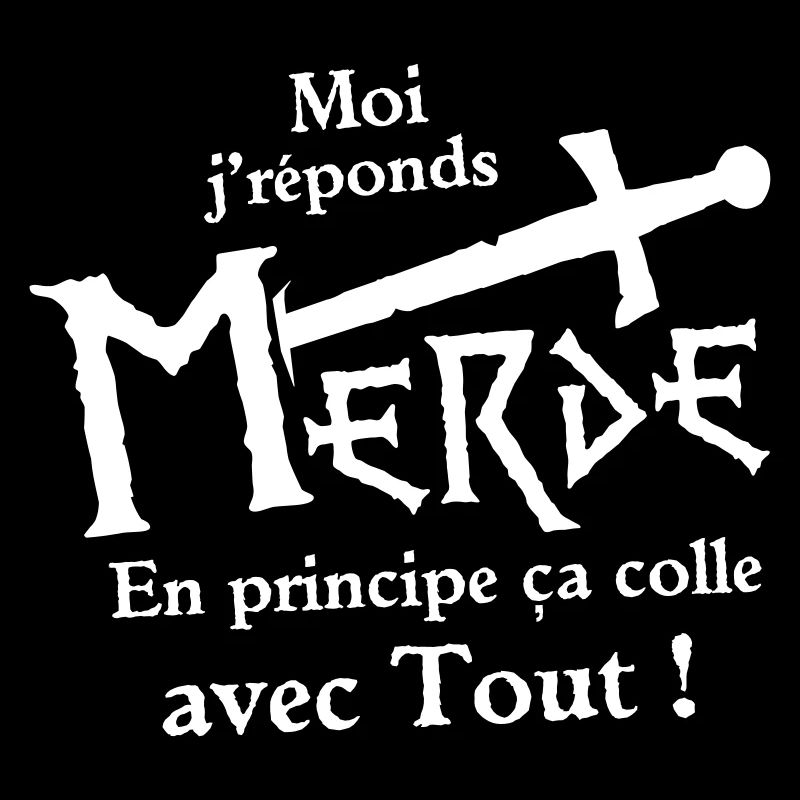 Moi je réponds Merde, en principe ça colle avec ..