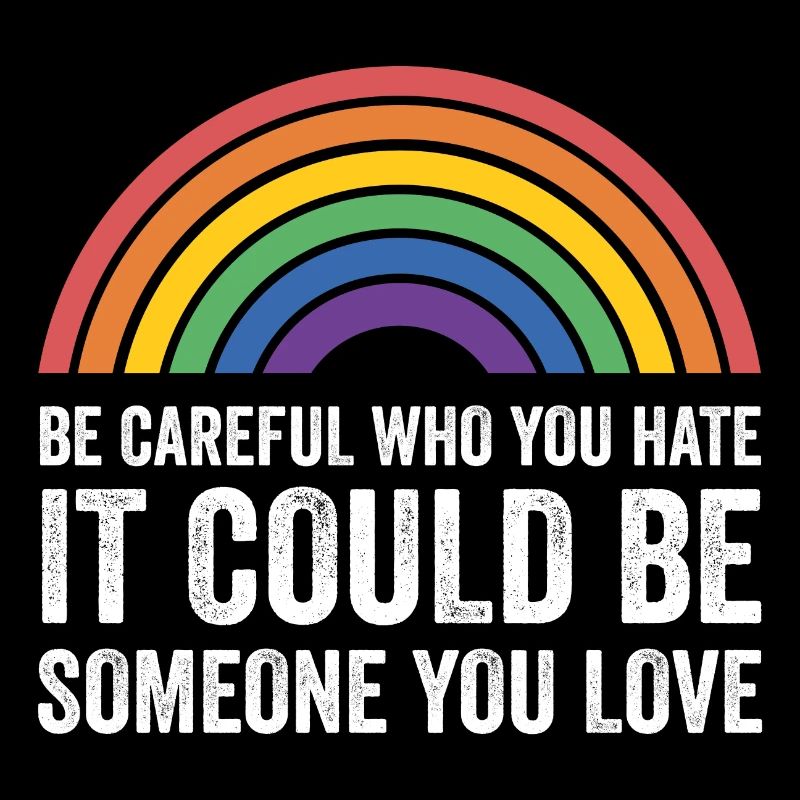 LGBT Pride Month - Be Careful Who You Hate, It Cou