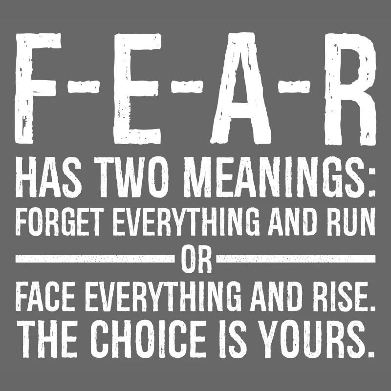 fear has two meanings forget everything and run