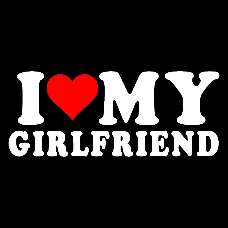 i love my girlfriend