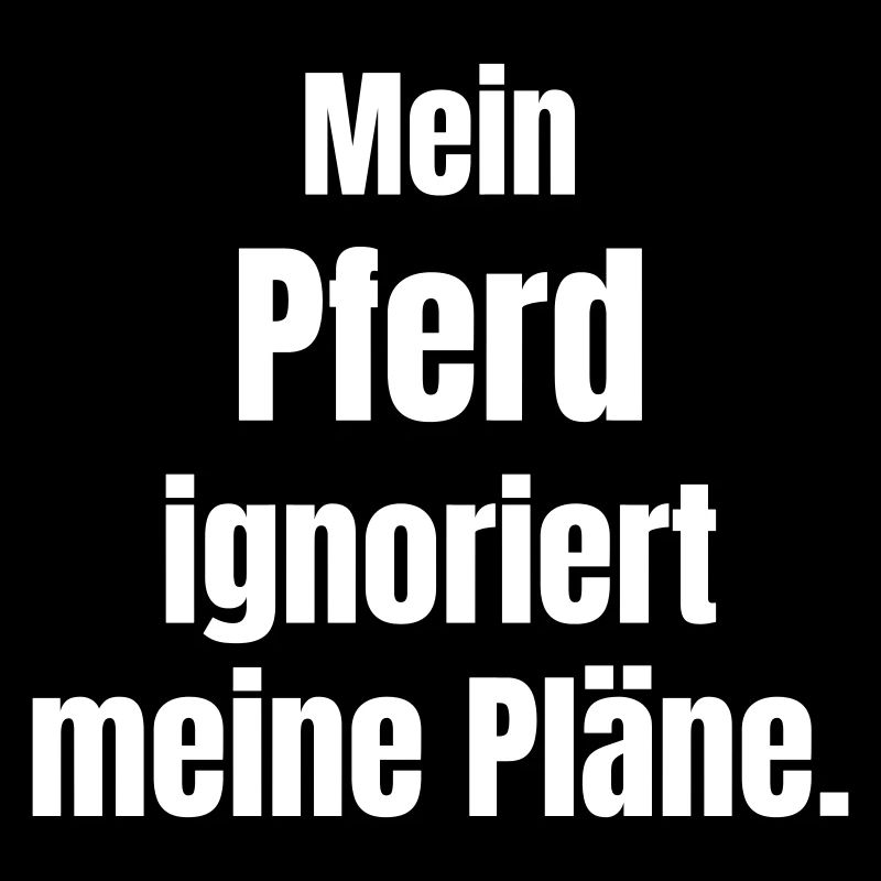 Mein Pferd ignoriert meine Pläne