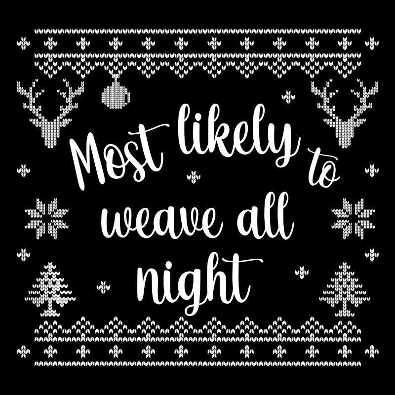 Most likely to weave all night