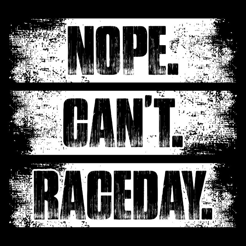 Nope can't raceday Car lover car guy mechanic