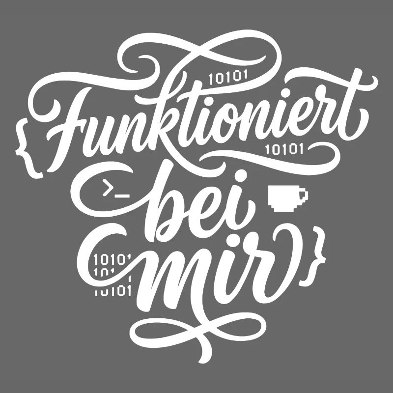 Funktioniert bei mir Programmierer Spruch