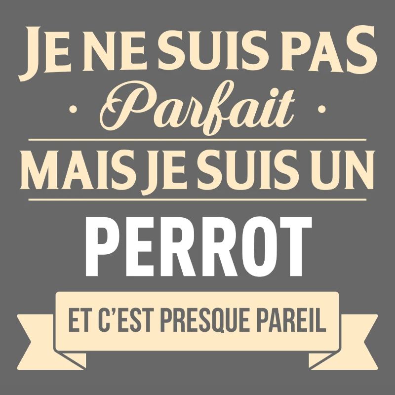 Je Ne Suis Pas Parfait Mais Je Suis Un Perrot E...