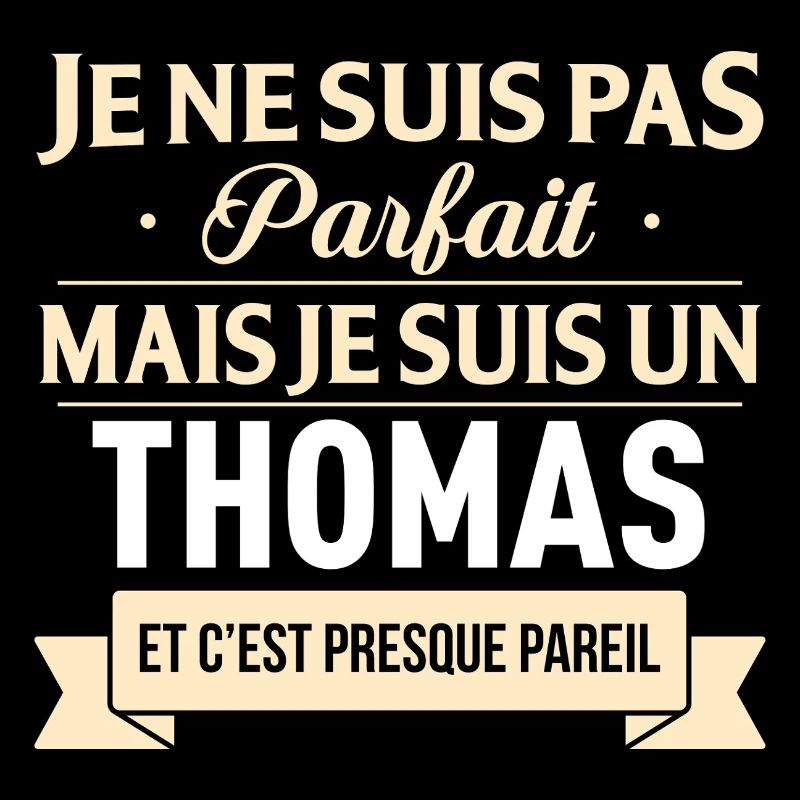 Je Ne Suis Pas Parfait Mais Je Suis Un Thomas E...
