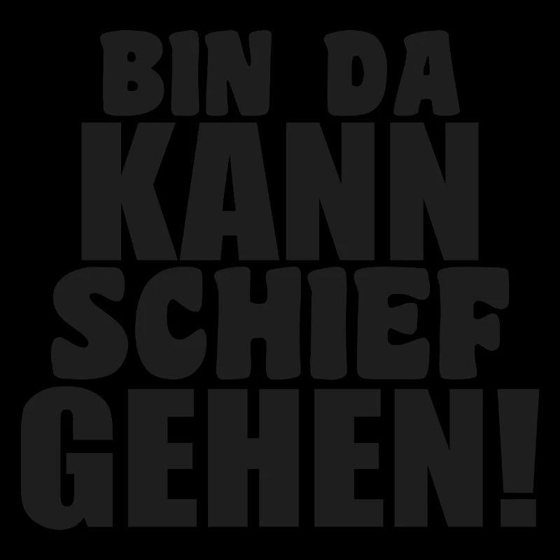 I'm there can go wrong funny humor saying