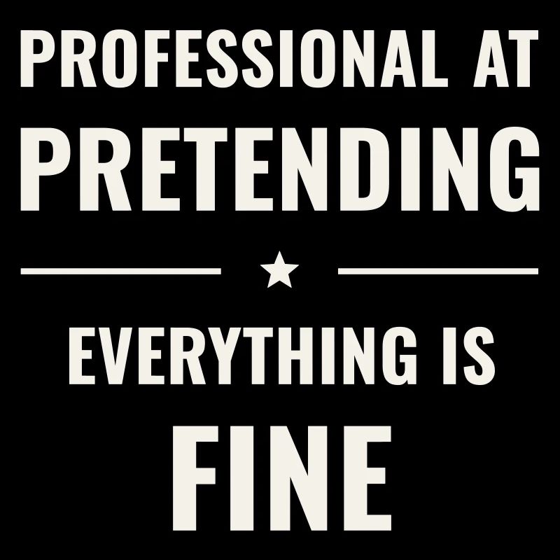 Pretending Everything Is Fine