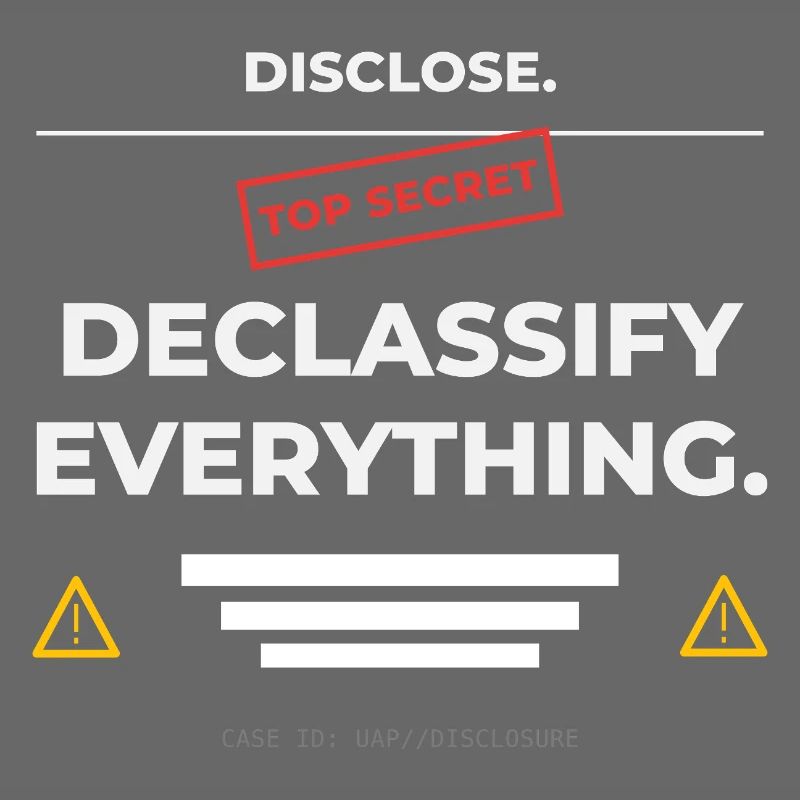 DISCLOSE. Declassify Everything – UAP 