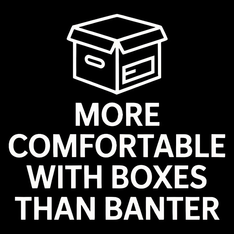 More Comfortable With Boxes Than Banter
