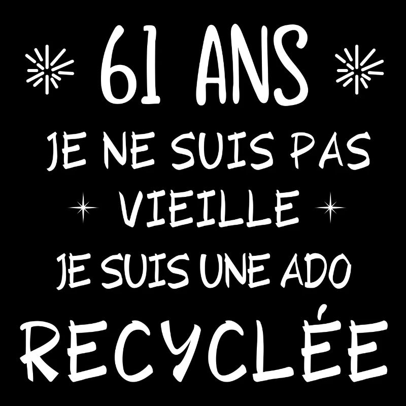 ado recyclée, anniversaire 61 ans j'ai 61 ans