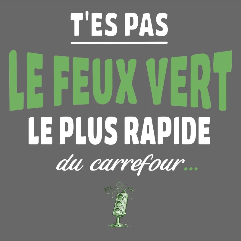 T’es pas le feu vert le plus rapide – Vanne