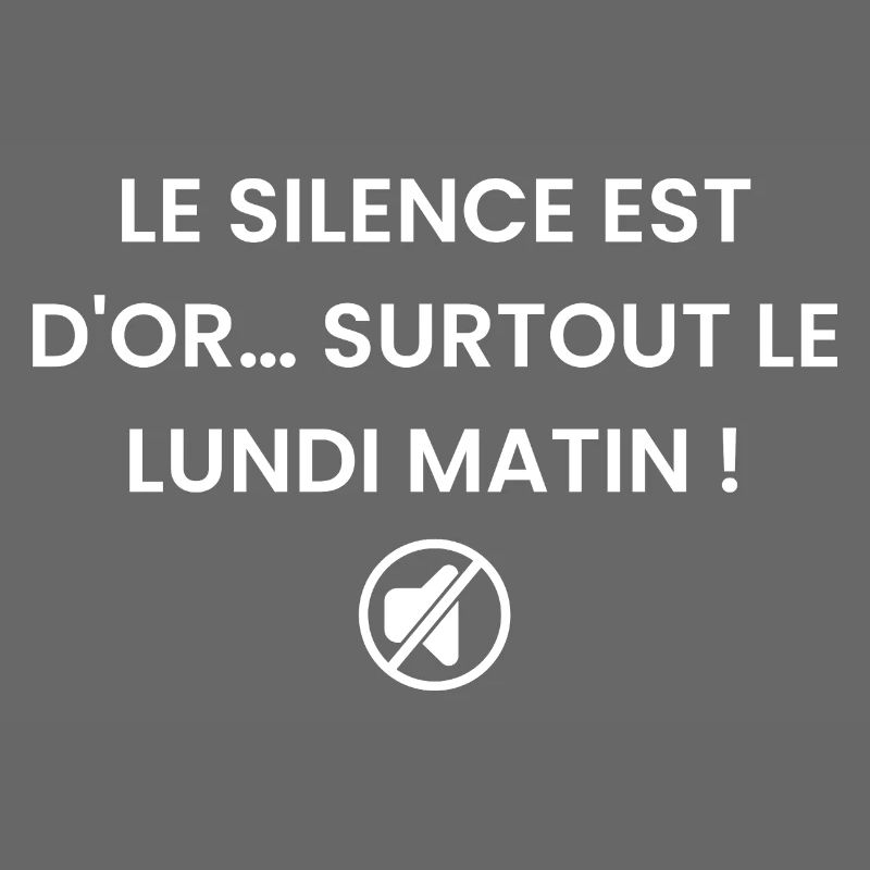 Silence is golden... especially on Monday mornings!
